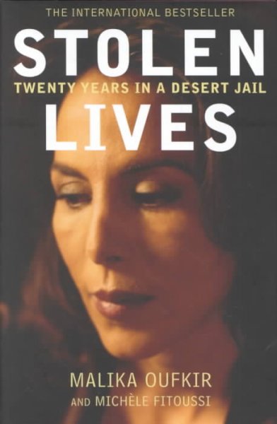 Stolen lives : twenty years in a desert jail / Malika Oufkir and Michele Fitoussi ; translated by Ros Schwartz.
