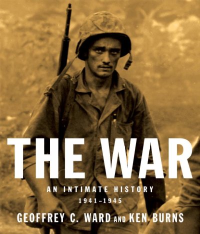 The war : an intimate history, 1941-1945 / by Geoffrey C. Ward ; with an introduction by Ken Burns ; picture research by David McMahon.