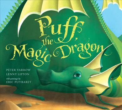 Puff, the magic dragon / Peter Yarrow, Lenny Lipton ; with paintings by Eric Puybaret.