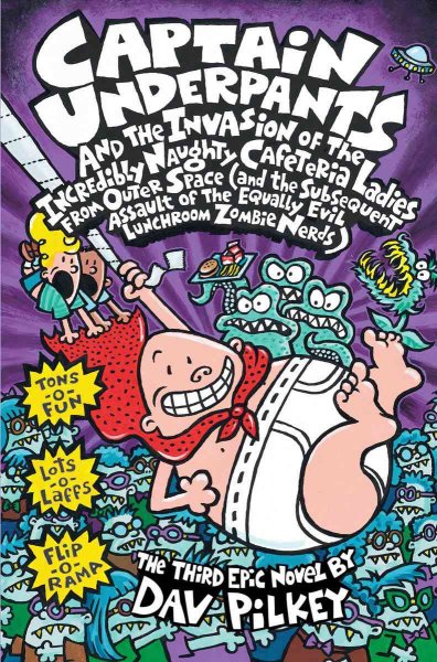 Captain Underpants and the invasion of the incredibly naughty cafeteria ladies from outer space (and the subsequent assault of the equally evil lunchroom zombie nerds) : the third epic novel / by Dav Pilkey.