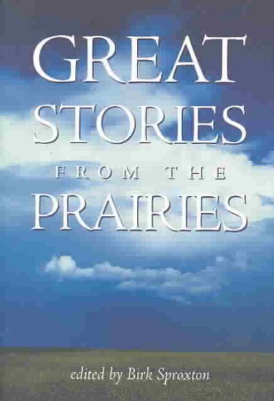 Great stories from the Prairies / Edited by Birk Sproxton.