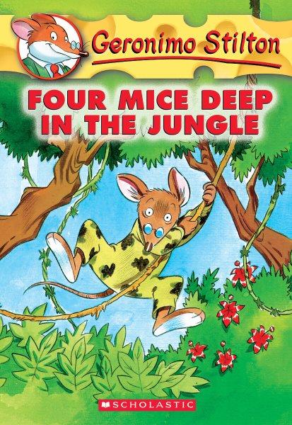 Four mice deep in the jungle / Geronimo Stilton.