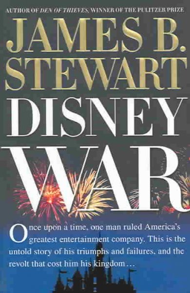 Disney war / James B. Stewart.