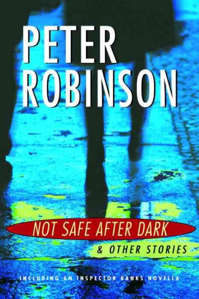 Not safe after dark & other stories / Peter Robinson.