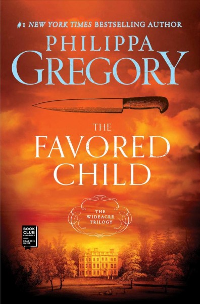 The favored child : a novel / Philippa Gregory.