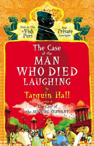The case of the man who died laughing : from the files of Vish Puri, India' Most Private Investigator / Tarquin Hall.