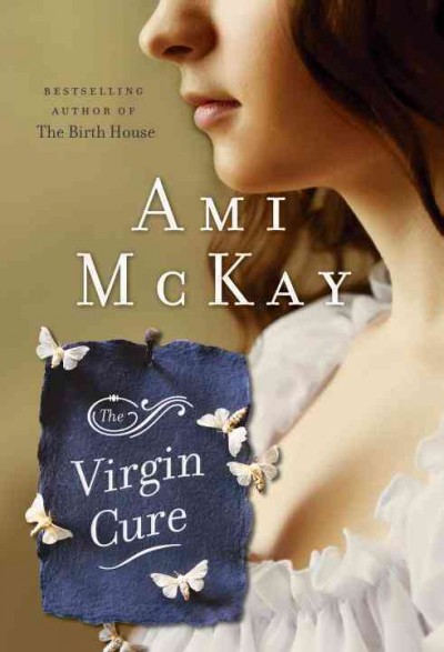 The virgin cure / Ami McKay.