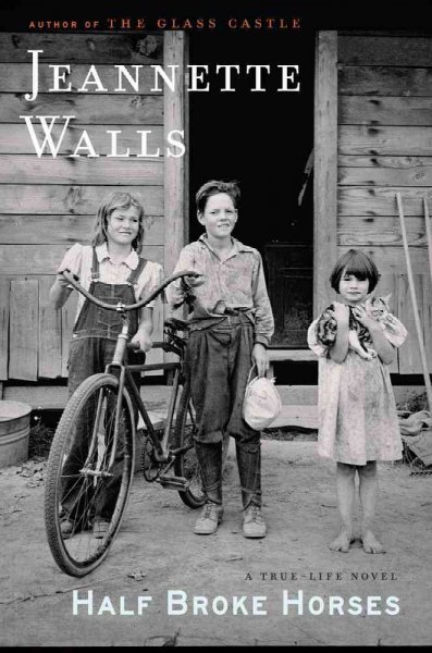 Half broke horses : a true-life novel / Jeannette Walls.