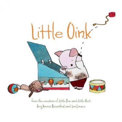 Little Oink / by Amy Krouse Rosenthal ; illustrated by Jen Corace.