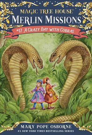 Magic Tree House:  #45  A Merlin Mission:  A crazy day with cobras / by Mary Pope Osborne ; illustrated by Sal Murdocca.