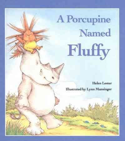A porcupine named Fluffy [book] / Helen Lester ; illustrated by Lynn Munsinger.
