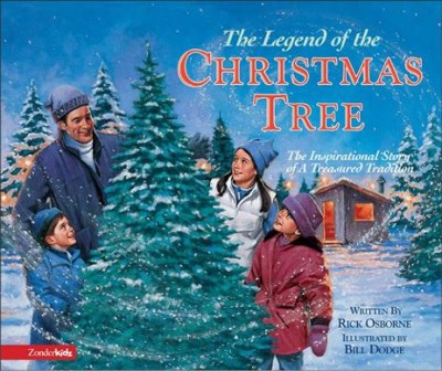 The legend of the Christmas tree [book] / written by Rick Osborne ; illustrated by Bill Dodge.