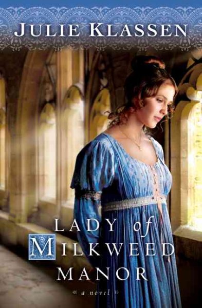 Lady of Milkweed Manor : a novel / Julie Klassen.