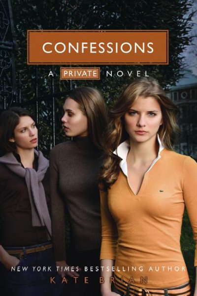 Private.  Bk. 4  : Confessions/ by Kate Brian.