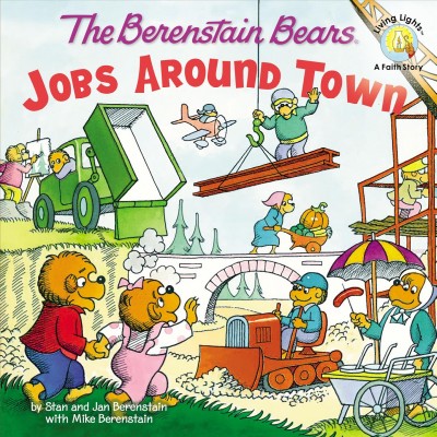 Jobs around town / created by Stan and Jan Berenstain ; written by Mike Berenstain.