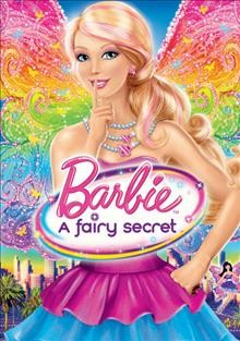 Barbie. A fairy secret [videorecording] / Barbie Entertainment presents a Rainmaker Entertainment production ; written by Elise Allen ; produced by Kylie Ellis and Tiffany J. Shuttleworth ; directed by William Lau.