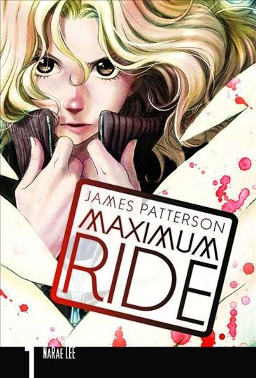 Maximum Ride Vol: 1: the manga / James Patterson ; [adaptation and illustration]: NaRae Lee ; [lettering, Abigail Blackman].