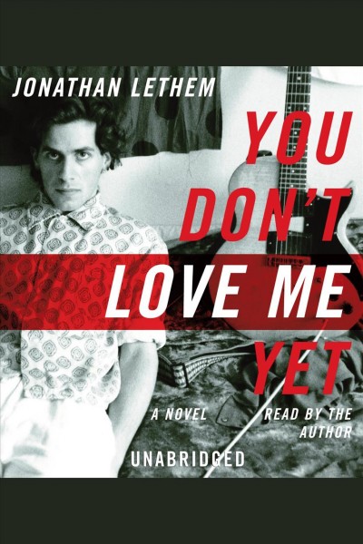 You don't love me yet [electronic resource] / Jonathan Lethem.