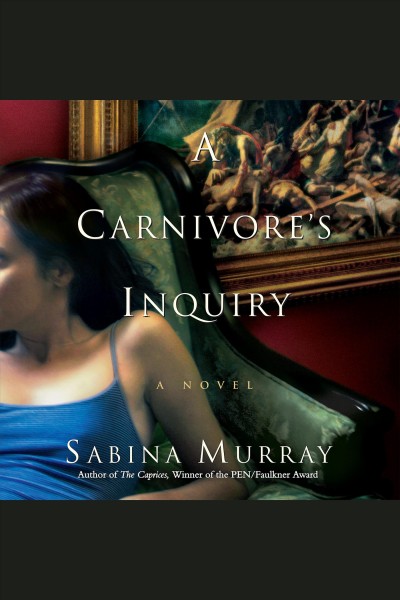 A carnivore's inquiry [electronic resource] / Sabina Murray.
