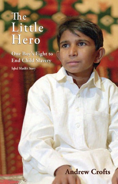 The little hero [electronic resource] : one boy's fight for freedom : Iqbal Masih's story / Andrew Crofts.