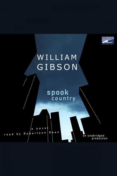 Spook country [electronic resource] / William Gibson.