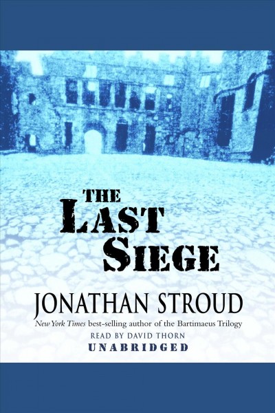 The last siege [electronic resource] / Jonathan Stroud.