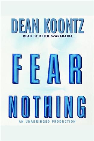 Fear nothing [electronic resource] / Dean Koontz.