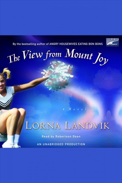 The view from Mount Joy [electronic resource] : [a novel] / Lorna Landvik.