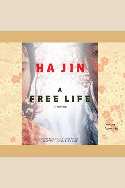 A free life [electronic resource] : a novel / Ha Jin.