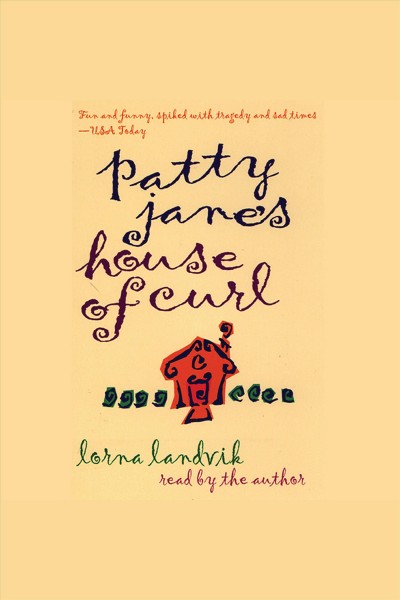 Patty Jane's House of Curl [electronic resource] / Lorna Landvik.
