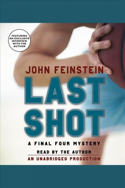 Last shot [electronic resource] : [a Final Four mystery] / John Feinstein.