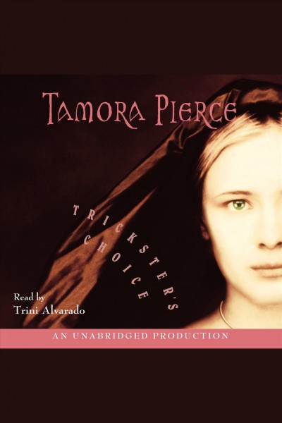 Trickster's choice [electronic resource] : Tortall: Daughter of the Lioness Series, Book 1. Tamora Pierce.