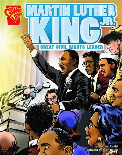 Martin Luther King, Jr [electronic resource] : great civil rights leader / by Jennifer Fandel ; illustrated by Brian Bascle.