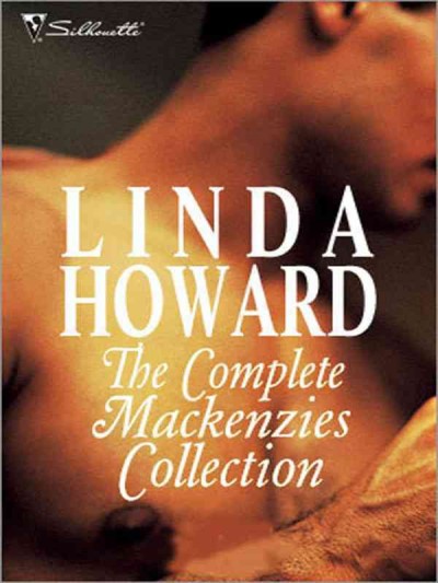 The complete Mackenzies collection [electronic resource] / Linda Howard.