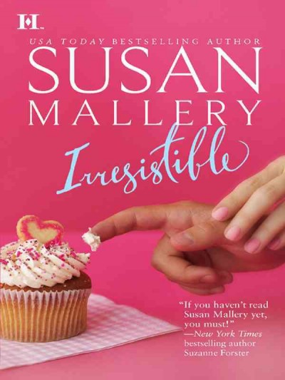 Irresistible [electronic resource] / by Susan Mallery.