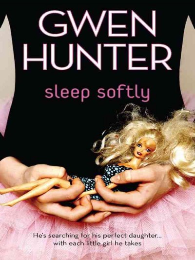Sleep softly [electronic resource] / Gwen Hunter.