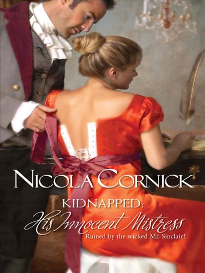 Kidnapped [electronic resource] : his innocent mistress / Nicola Cornick.