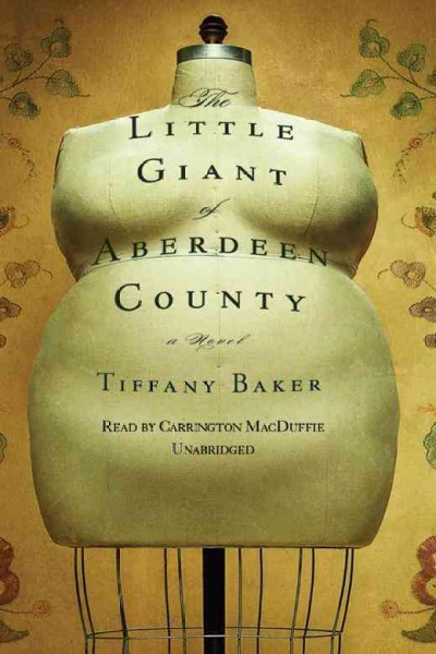 The little giant of Aberdeen County [electronic resource] : a novel / Tiffany Baker.