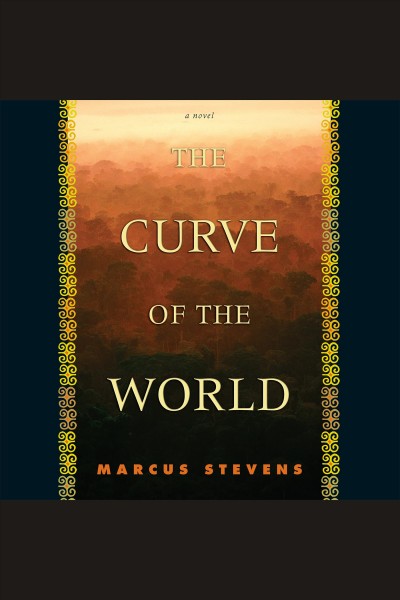 The curve of the world [electronic resource] / Marcus Stevens.