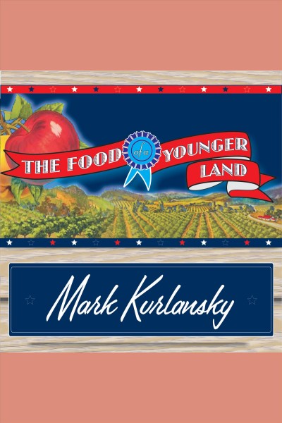 The food of a younger land [electronic resource] : the WPA's portrait of food in pre-World War II America / [edited and illustrated by] Mark Kurlansky.