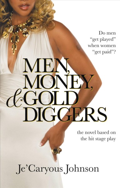 Men, money, & gold diggers [electronic resource] / Je'Caryous Johnson.
