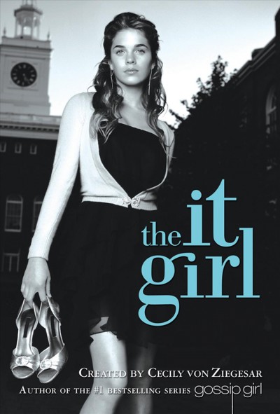 The It Girl [electronic resource] / created by Cecily von Ziegesar.