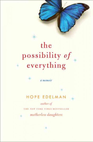 The possibility of everything [electronic resource] : a memoir / Hope Edelman.