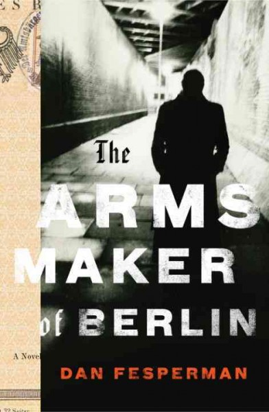 The arms maker of Berlin [electronic resource] / Dan Fesperman.