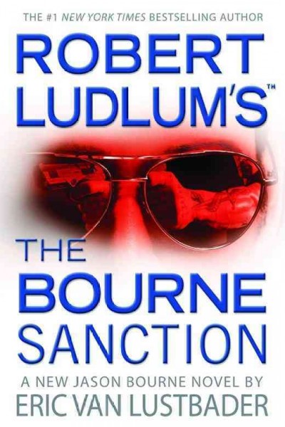 Robert Ludlum's The Bourne sanction [electronic resource] : a new Jason Bourne novel / by Eric Van Lustbader.