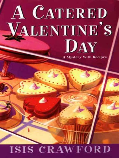 A catered Valentine's Day [electronic resource] : a mystery with recipes / Isis Crawford.