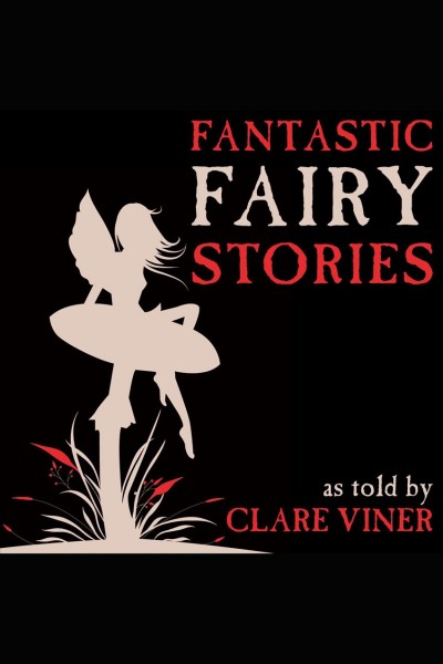 Fantastic fairy stories [electronic resource] / as told by Clare Viner.
