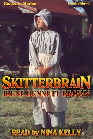 Skitterbrain [electronic resource] / Irene Bennett Brown.