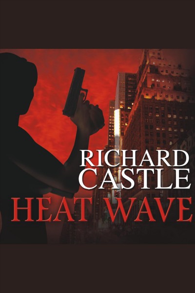 Heat wave [electronic resource] / Richard Castle.