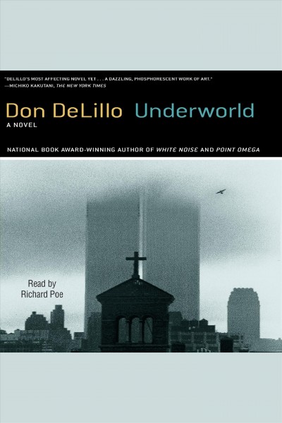 Underworld [electronic resource] / Don DeLillo.